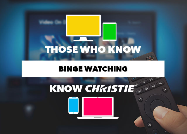 Those who know binge watching know Christie
