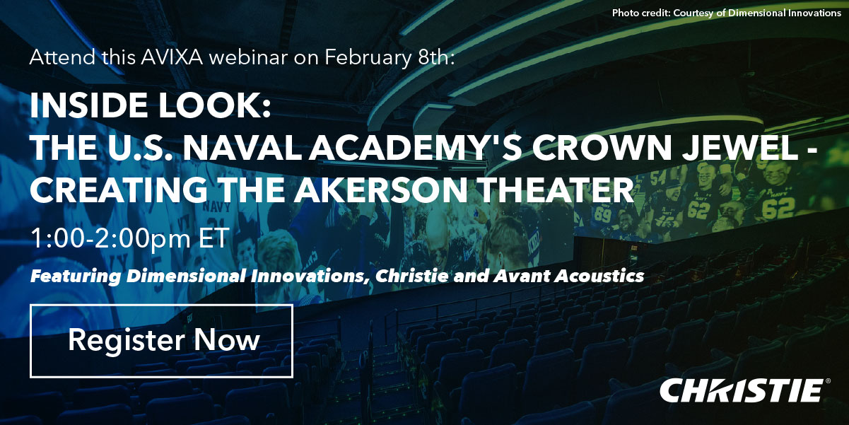 Learn about the creation of the Akerson Theater, the Naval Academy’s crown jewel, in this AVIXA-hosted webinar on February 8, 2022 from 1-2pm ET.